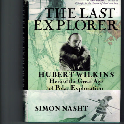 The Last Explorer: Hubert Wilkins, Hero of the Great Age of Polar Exploration