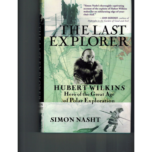 The Last Explorer: Hubert Wilkins, Hero of the Great Age of Polar Exploration