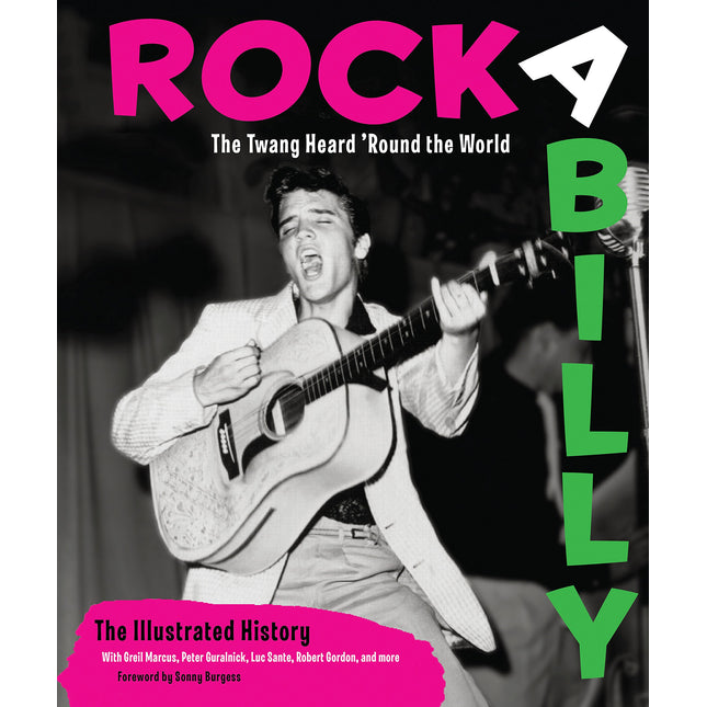 Rockabilly: The Twang Heard 'Round the World: The Illustrated History
