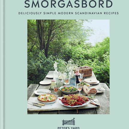 Smörgåsbord: Deliciously Simple Modern Scandinavian Recipes