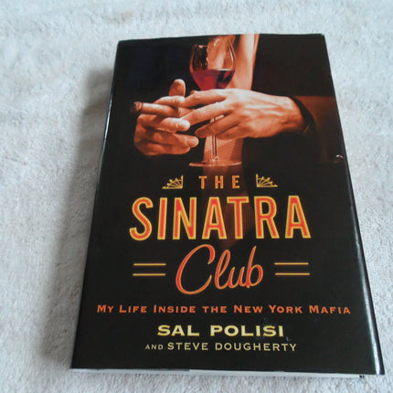 The Sinatra Club: My Life Inside the New York Mafia