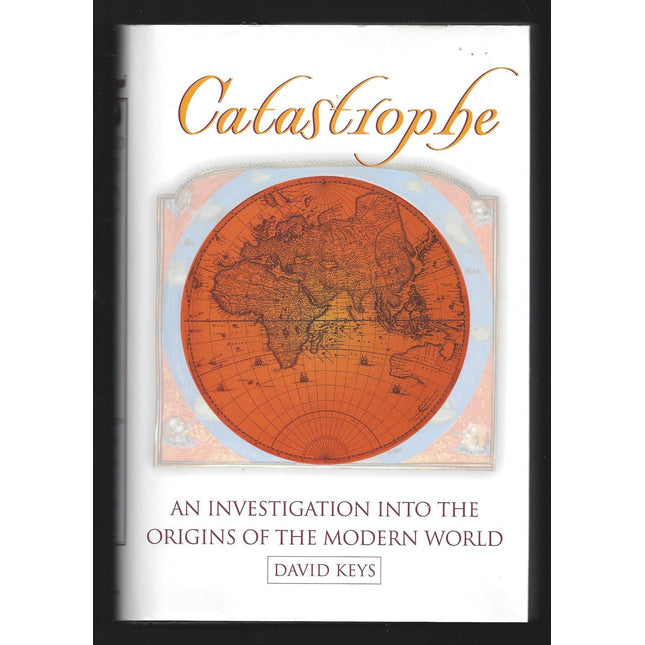 Catastrophe: An Investigation into the Origins of Modern Civilization
