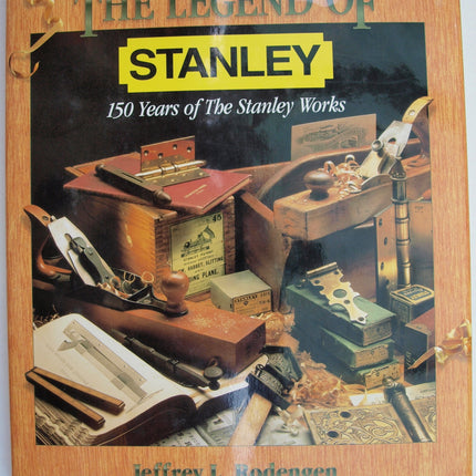 The Legend of Stanley : 150 Years of the Stanley Works