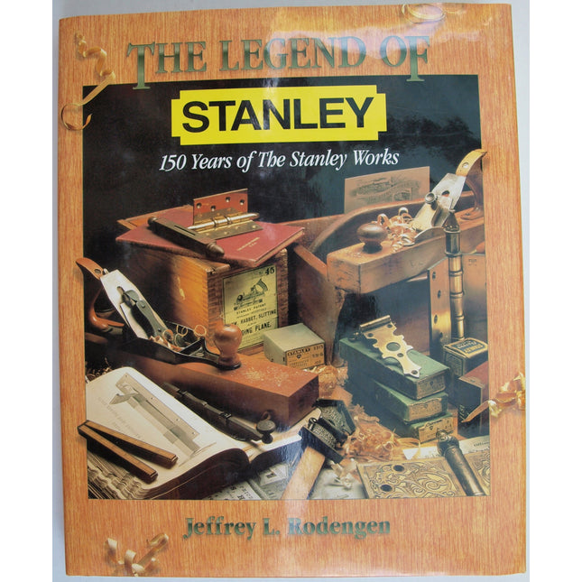The Legend of Stanley : 150 Years of the Stanley Works