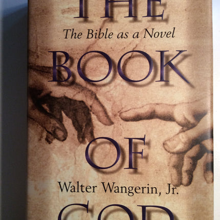 The Book of God: The Bible as a Novel