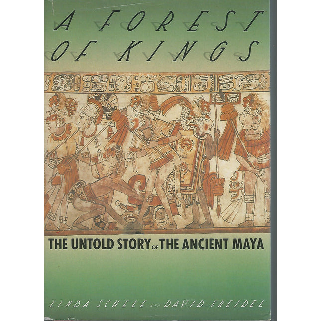 A Forest of Kings: The Untold Story of the Ancient Maya