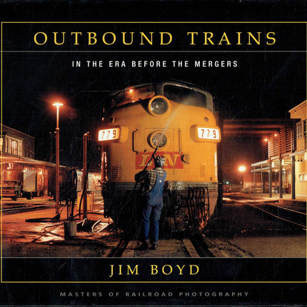 Outbound Trains: In the Era Before Mergers (Masters of Railroad Photography)