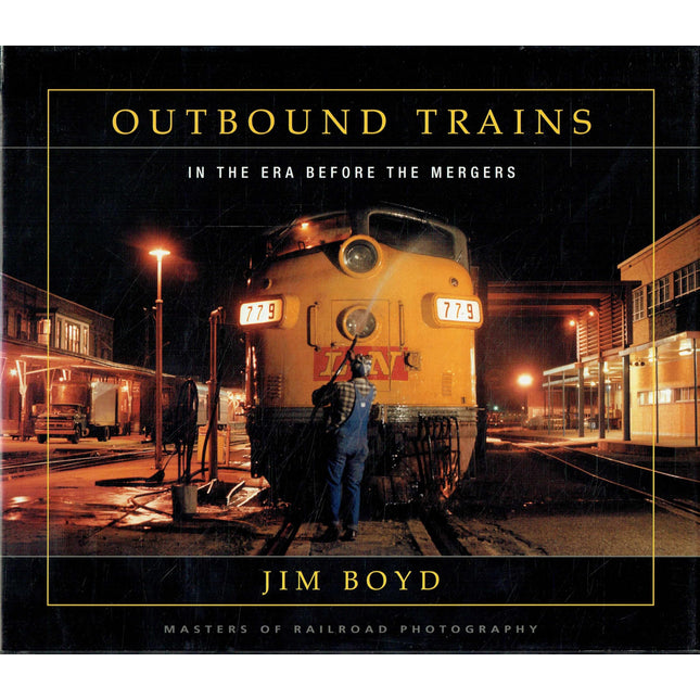 Outbound Trains: In the Era Before Mergers (Masters of Railroad Photography)