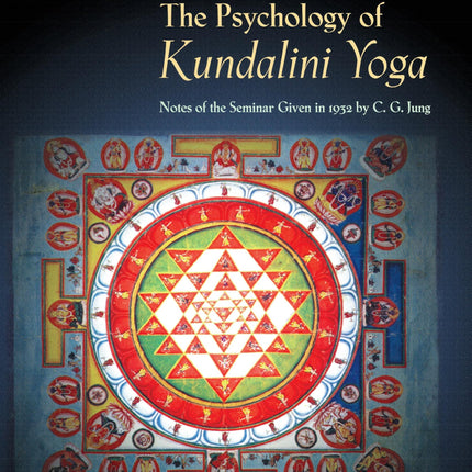 The Psychology of Kundalini Yoga : Notes of the Seminar Given in 1932 by C.G. Jung