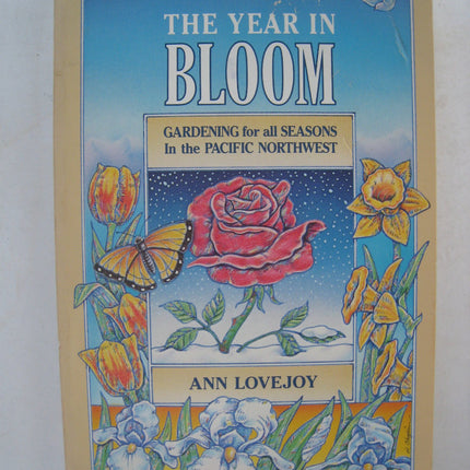 The Year in Bloom: Gardening for All Seasons in the Pacific Northwest
