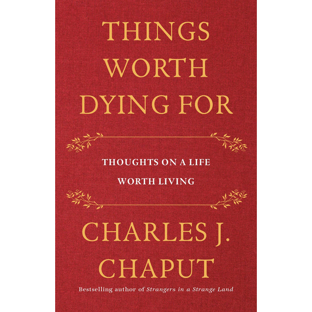 Things Worth Dying For: Thoughts on a Life Worth Living
