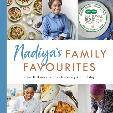Nadiya's Family Favourites: Easy, beautiful and show-stopping recipes for every day from Nadiya's upcoming BBC TV series