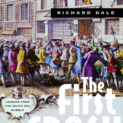 The First Crash: Lessons from the South Sea Bubble
