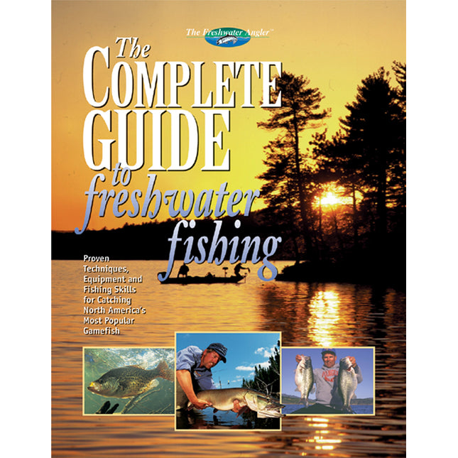 The Complete Guide to Freshwater Fishing (The Freshwater Angler)