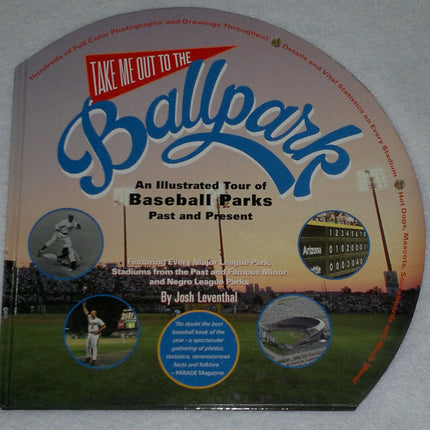Take Me Out to the Ballpark: An Illustrated Guide to Baseball Parks Past & Present