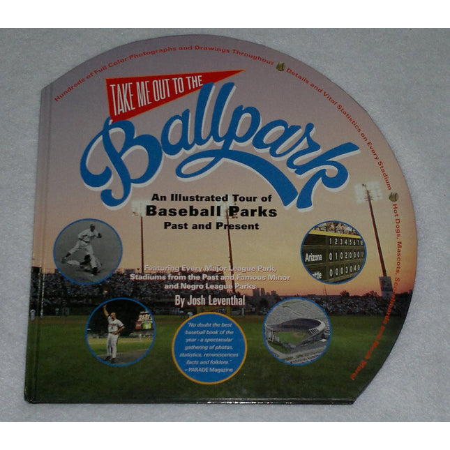 Take Me Out to the Ballpark: An Illustrated Guide to Baseball Parks Past & Present