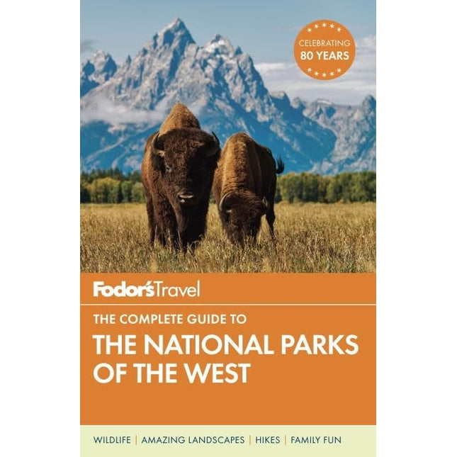 Fodor's The Complete Guide to the National Parks of the West (Full-color Travel Guide)