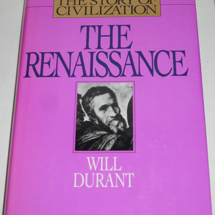The Renaissance: A History of Civilization in Italy from 1304-1576 A.D.