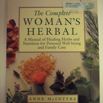 The Complete Woman's Herbal: A Manual of Healing Herbs and Nutrition for Personal Well-Being and Family Care (Henry Holt Reference Book)