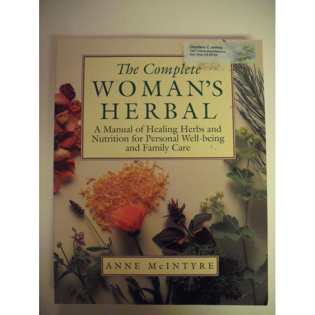 The Complete Woman's Herbal: A Manual of Healing Herbs and Nutrition for Personal Well-Being and Family Care (Henry Holt Reference Book)