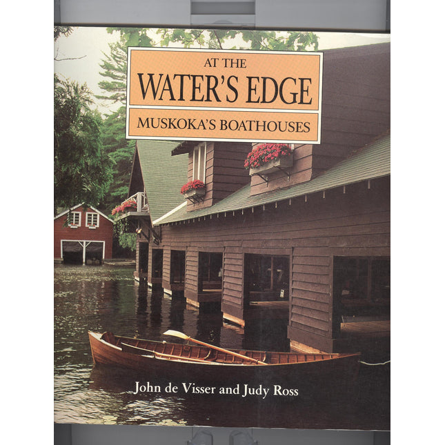 At the Water's Edge: Muskoka's Boathouses