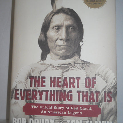 The Heart of Everything That Is: The Untold Story of Red Cloud, An American Legend