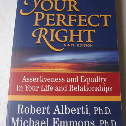 Your Perfect Right: Assertiveness and Equality in Your Life and Relationships (9th Edition)