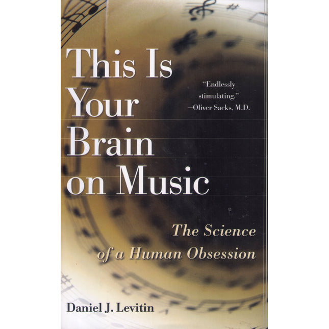 This Is Your Brain on Music: The Science of a Human Obsession
