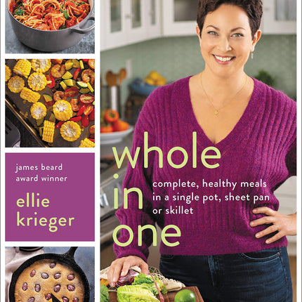 Whole in One: Complete, Healthy Meals in a Single Pot, Sheet Pan, or Skillet