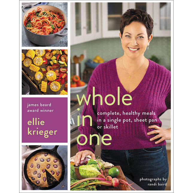 Whole in One: Complete, Healthy Meals in a Single Pot, Sheet Pan, or Skillet