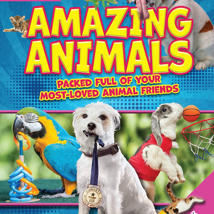 Guinness World Records: Amazing Animals: Packed full of your Most-Loved Animal Friends