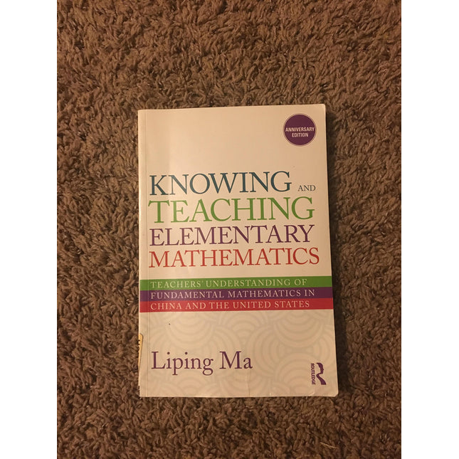 Knowing and Teaching Elementary Mathematics: Teachers' Understanding of Fundamental Mathematics in China and the United States (Studies in Mathematical Thinking and Learning Series)