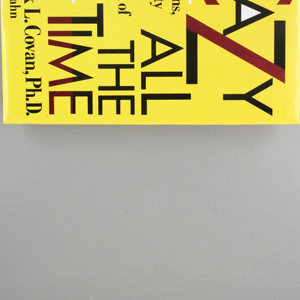 Crazy All the Time: Life, Lessons, & Insanity Psych Ward of Bellevue Hospital