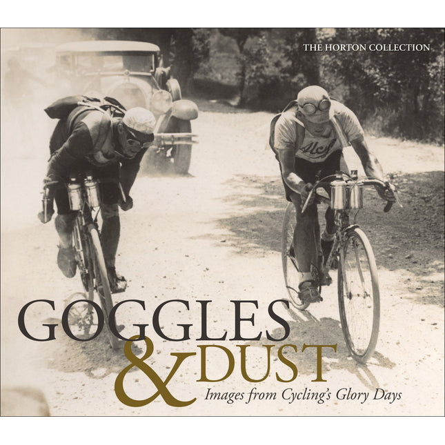 Goggles & Dust: Images from Cycling's Glory Days