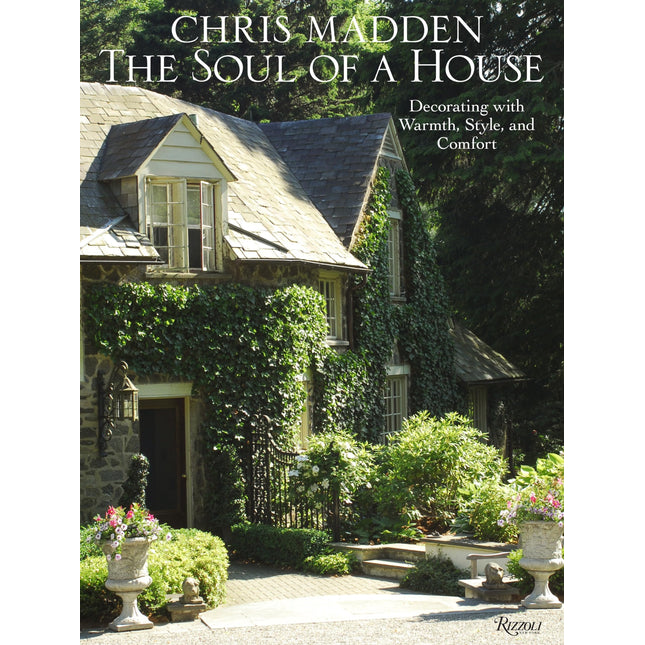 Chris Madden The Soul of a House: Decorating with Warmth, Style, and Comfort