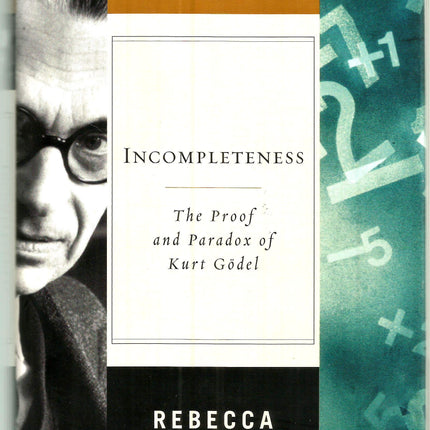 Incompleteness: The Proof and Paradox of Kurt Godel (Great Discoveries)