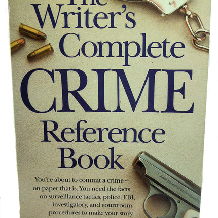 The Writer's Complete Crime Reference Book