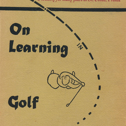On Learning Golf: A Valuable Guide to Better Golf