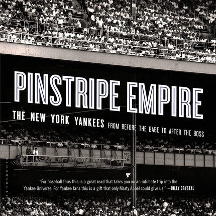 Pinstripe Empire: The New York Yankees from Before the Babe to After the Boss