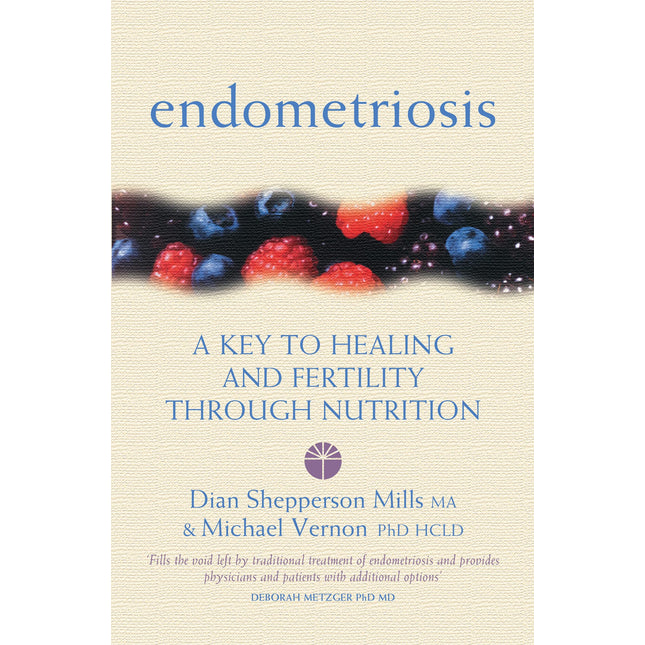 Endometriosis: A Key to Healing and Fertility Through Nutrition (Key to Healing Through Nutrition)
