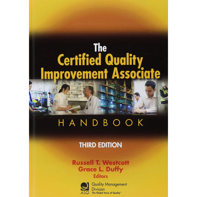 The Certified Quality Improvement Associate Handbook: Basic Quality Principles and Practices