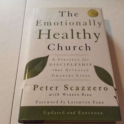 The Emotionally Healthy Church, Expanded Edition: A Strategy for Discipleship That Actually Changes Lives