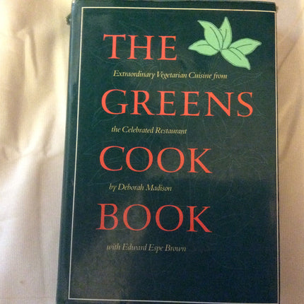The Greens Cookbook: Extraordinary Vegetarian Cuisine from the Celebrated Restaurant