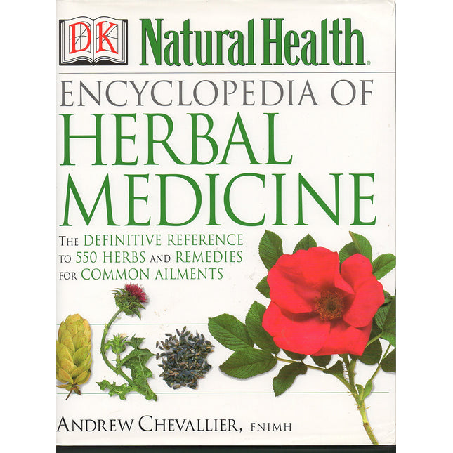 Encyclopedia of Herbal Medicine: The Definitive Home Reference Guide to 550 Key Herbs with all their Uses as Remedies for Common Ailments