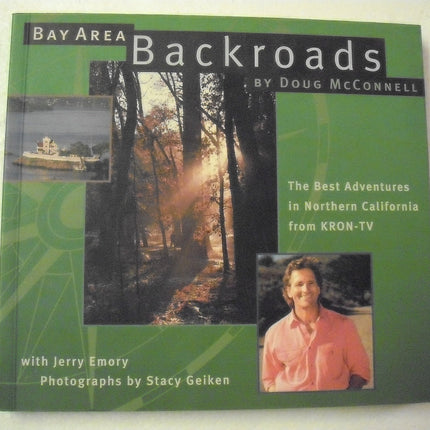 Bay Area Backroads: The Best Adventures in Northern California from Kron-Tv
