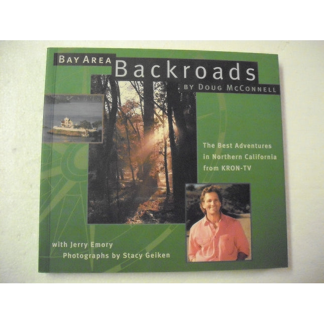 Bay Area Backroads: The Best Adventures in Northern California from Kron-Tv