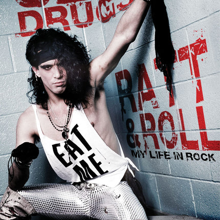 Sex, Drugs, Ratt & Roll: My Life in Rock