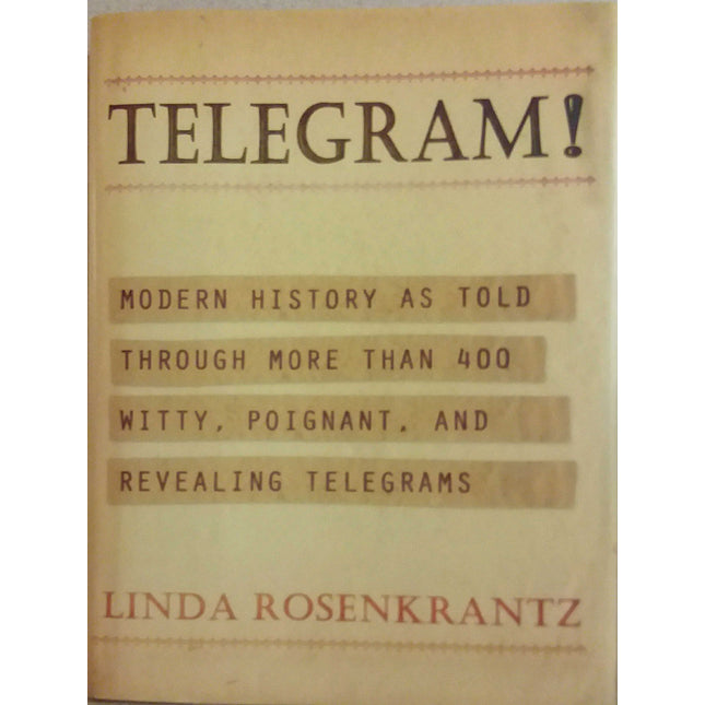 Telegram!: Modern History as Told Through More than 400 Witty, Poignant, and Revealing Telegrams