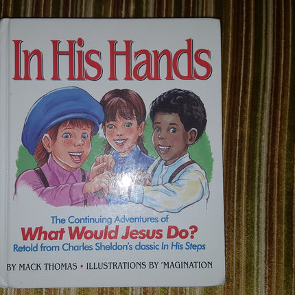 In His Hands: The Continuing Adventures of What Would Jesus Do?