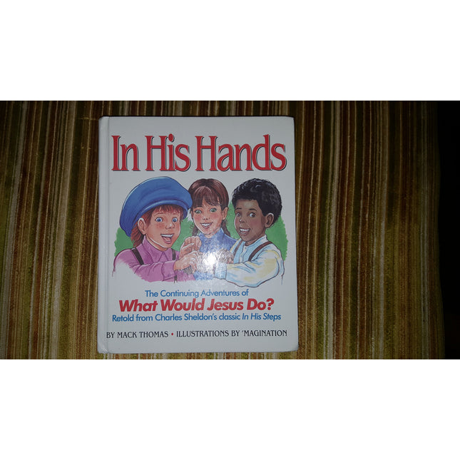 In His Hands: The Continuing Adventures of What Would Jesus Do?
